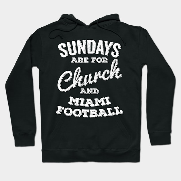 Sundays Are For Church and Miami Football Hoodie by Horskarr